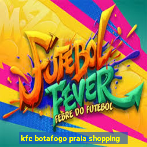 kfc botafogo praia shopping