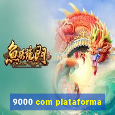 9000 com plataforma