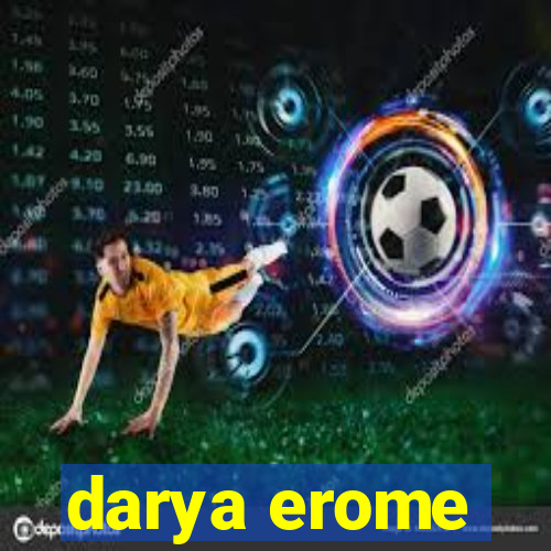 darya erome