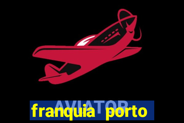 franquia porto seguro valor