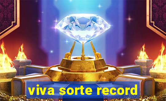 viva sorte record