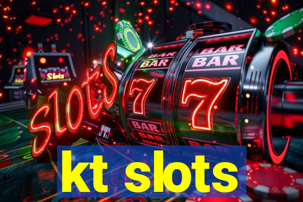 kt slots