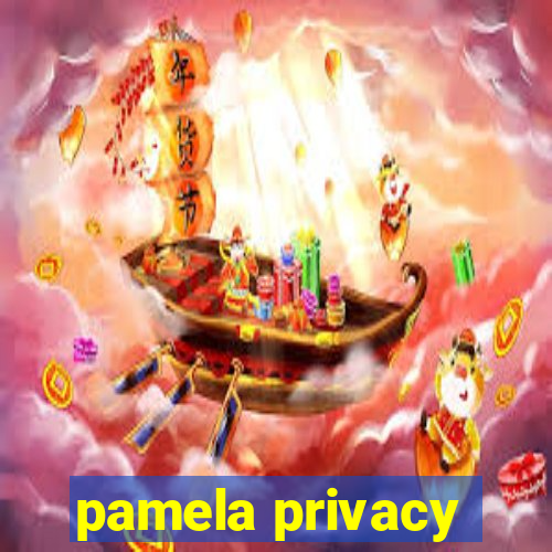 pamela privacy