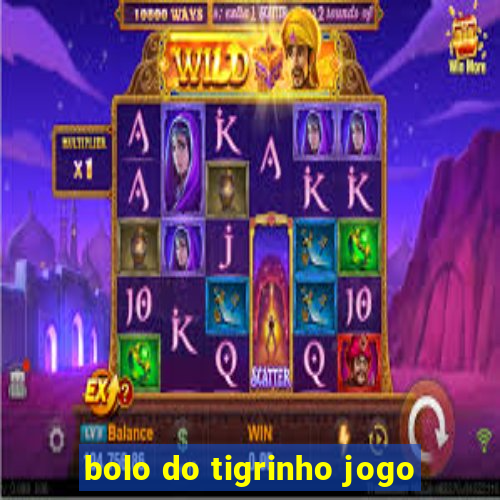 bolo do tigrinho jogo