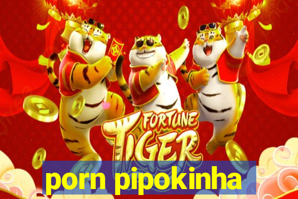 porn pipokinha