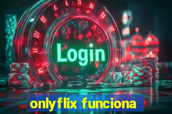 onlyflix funciona