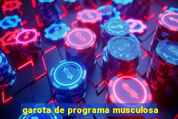 garota de programa musculosa