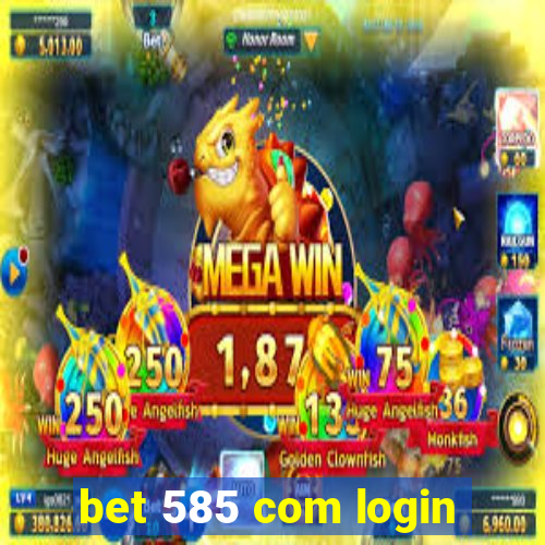 bet 585 com login