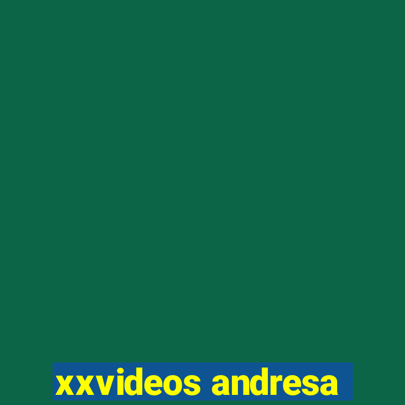 xxvideos andresa