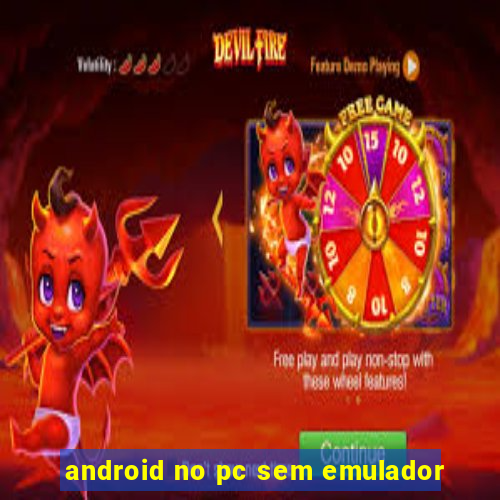 android no pc sem emulador