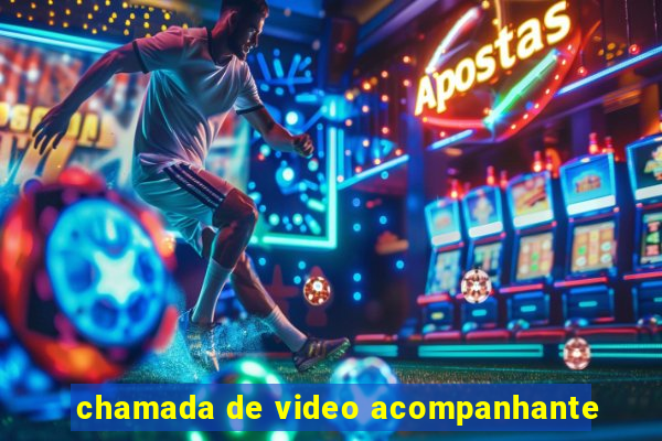 chamada de video acompanhante