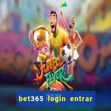 bet365 login entrar agora direto no celular