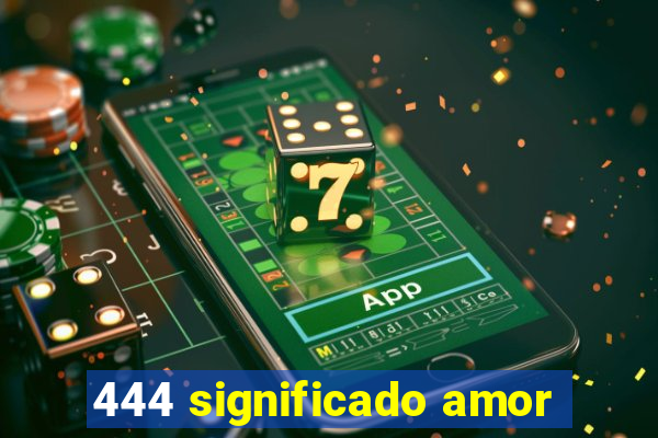 444 significado amor