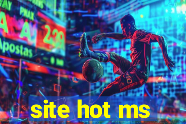 site hot ms