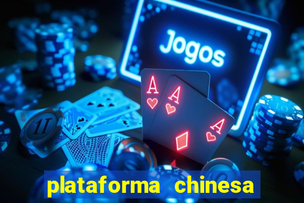 plataforma chinesa para ganhar dinheiro