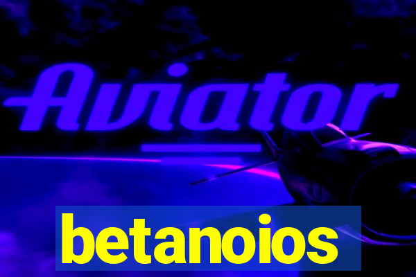 betanoios