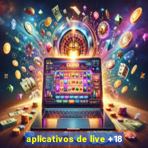 aplicativos de live +18