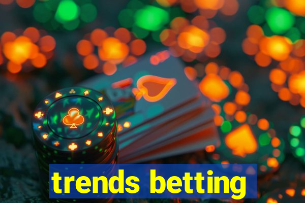 trends betting