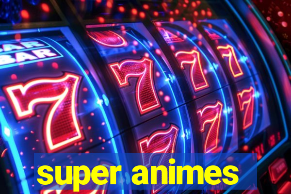 super animes