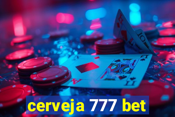 cerveja 777 bet