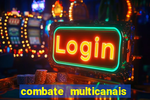 combate multicanais ao vivo