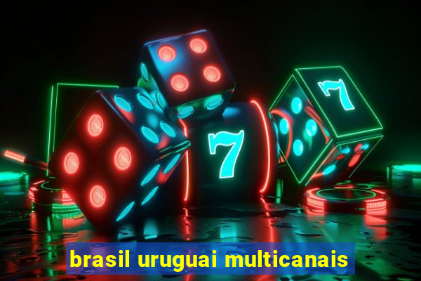 brasil uruguai multicanais