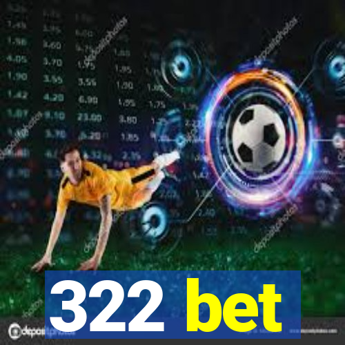 322 bet