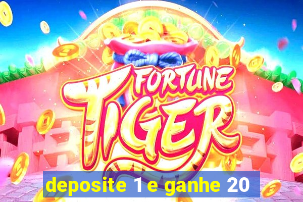 deposite 1 e ganhe 20