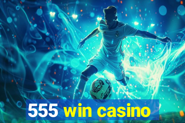 555 win casino