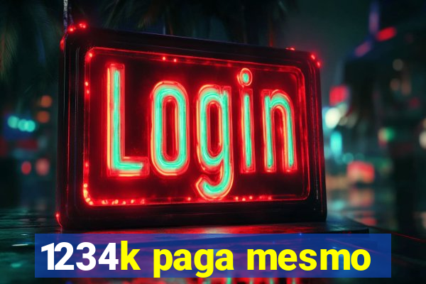 1234k paga mesmo