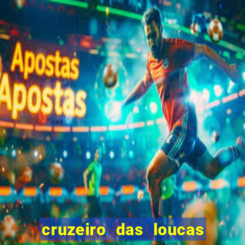 cruzeiro das loucas filme completo dublado